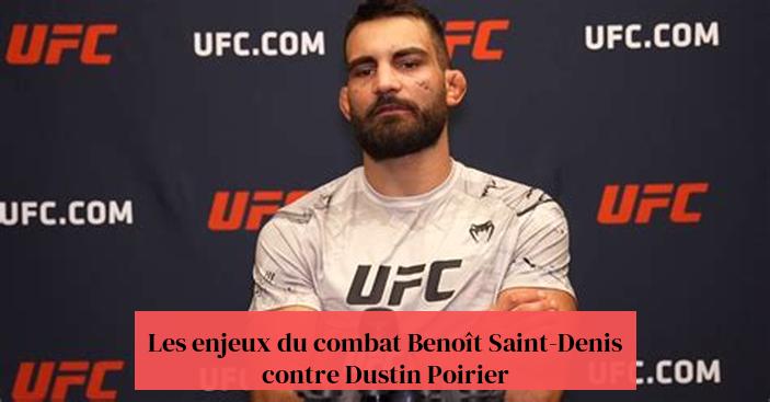 Les enjeux du combat Benoît Saint-Denis contre Dustin Poirier