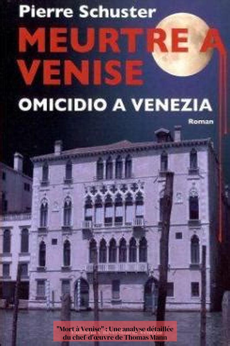 "ການເສຍຊີວິດໃນ Venice": ການວິເຄາະລາຍລະອຽດຂອງ masterpiece ຂອງ Thomas Mann