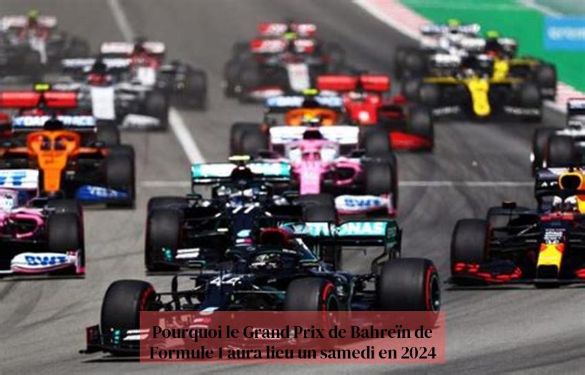 Pourquoi le Grand Prix de Bahreïn de Formule 1 aura lieu un samedi en 2024