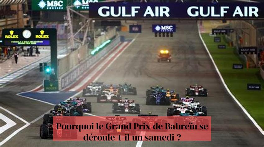 Pourquoi le Grand Prix de Bahreïn se déroule-t-il un samedi ?