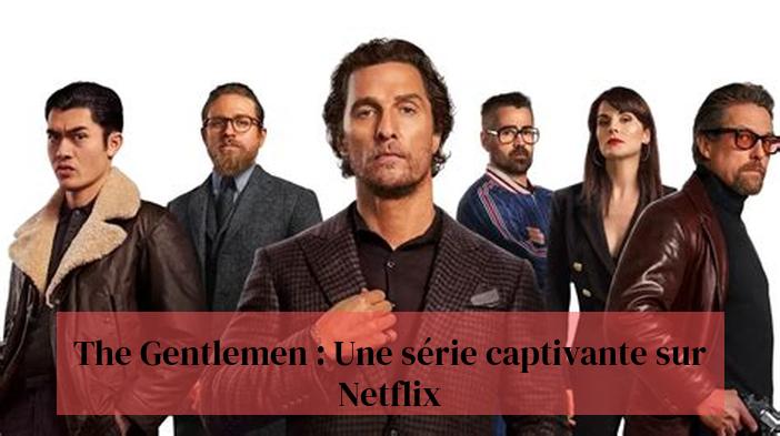 The Gentlemen: In boeiende searje op Netflix