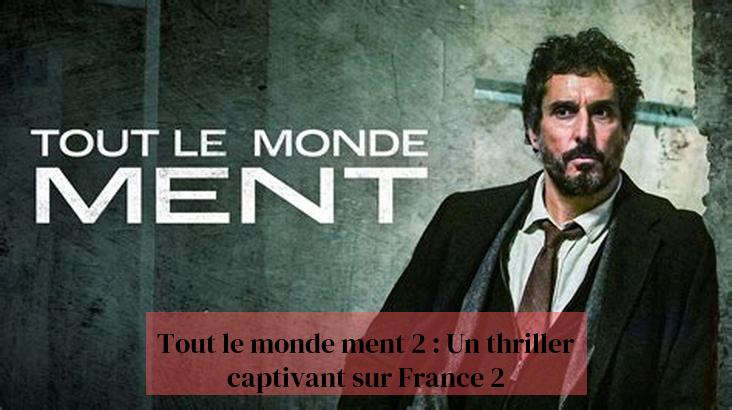 Tothom menteix 2: un thriller captivador a France 2