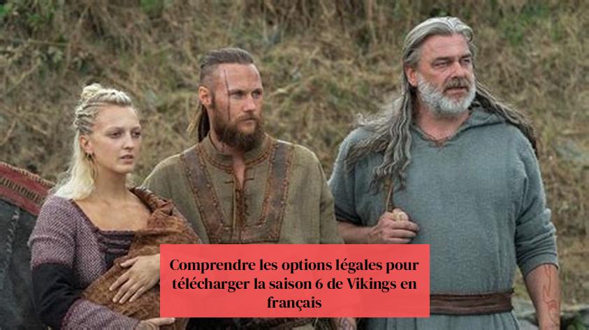 Ang pagsabut sa ligal nga kapilian sa pag-download sa Vikings season 6 sa French