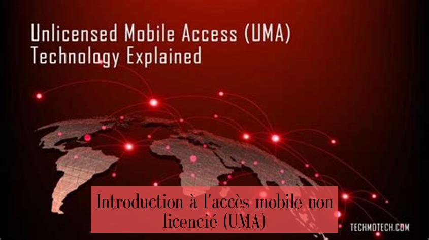 Sissejuhatus litsentseerimata mobiilijuurdepääsusse (UMA)