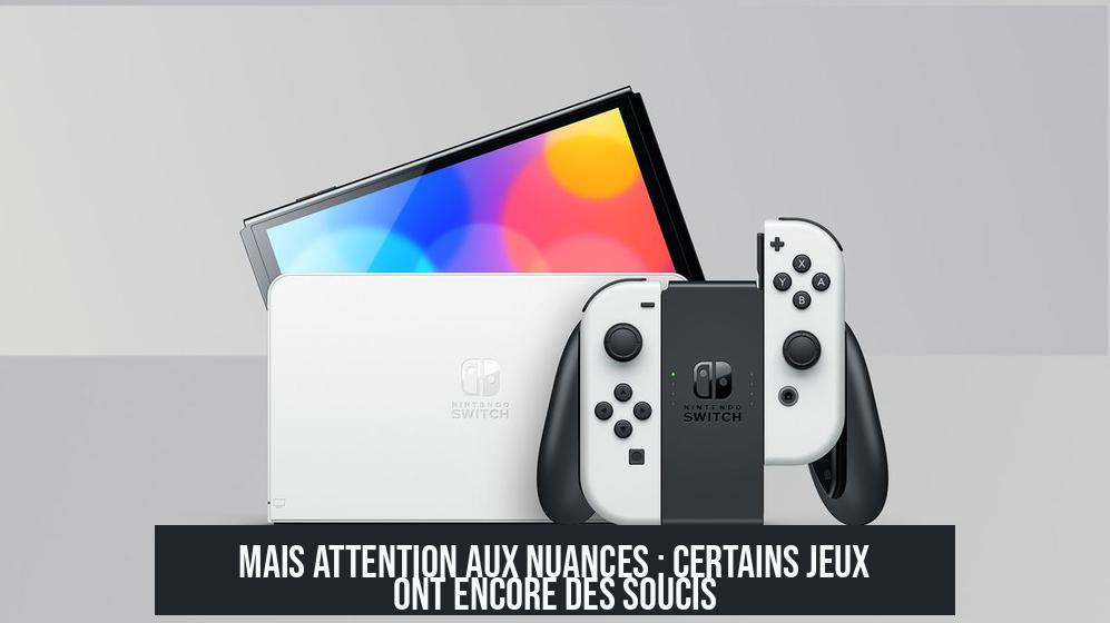Mais Attention aux Nuances : Certains Jeux Ont Encore des Soucis