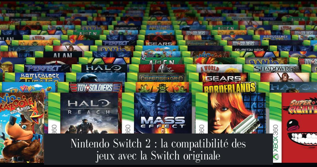 Nintendo Switch 2 : la compatibilité des jeux avec la Switch originale