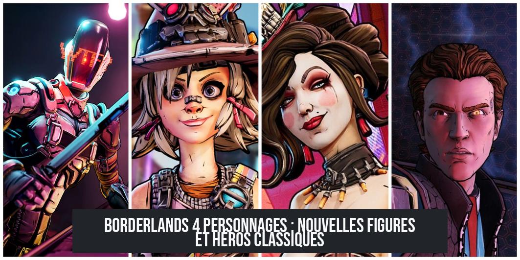 Borderlands 4 Personnages : Nouvelles Figures et Héros Classiques