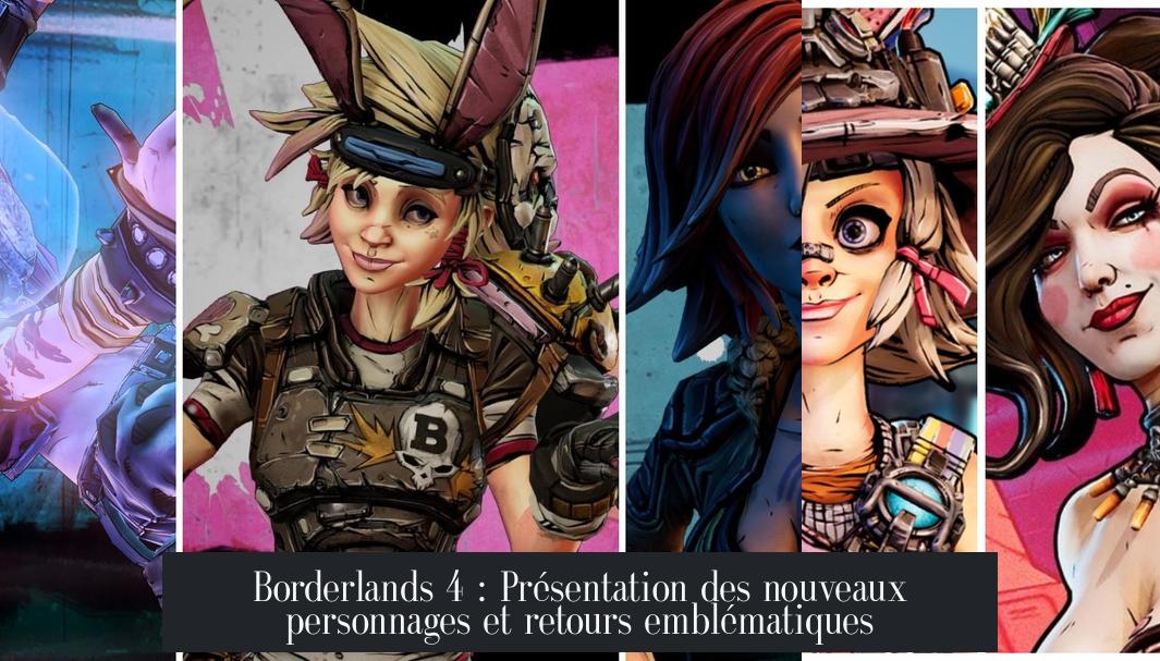 Borderlands 4 : Présentation des nouveaux personnages et retours emblématiques