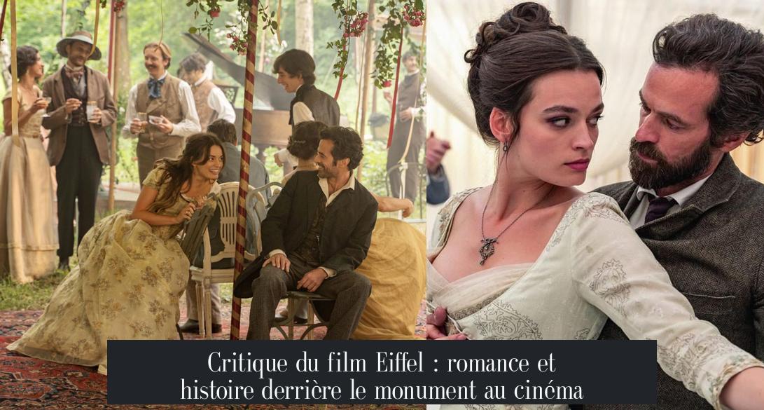 Critique du film Eiffel : romance et histoire derrière le monument au cinéma