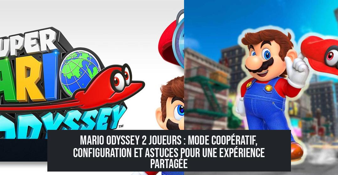 Mario Odyssey 2 joueurs : mode coopératif, configuration et astuces pour une expérience partagée