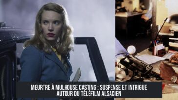 Meurtre à Mulhouse Casting : Suspense et intrigue autour du téléfilm alsacien