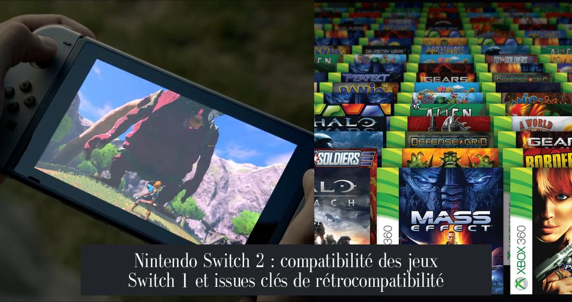 Nintendo Switch 2 : compatibilité des jeux Switch 1 et issues clés de rétrocompatibilité