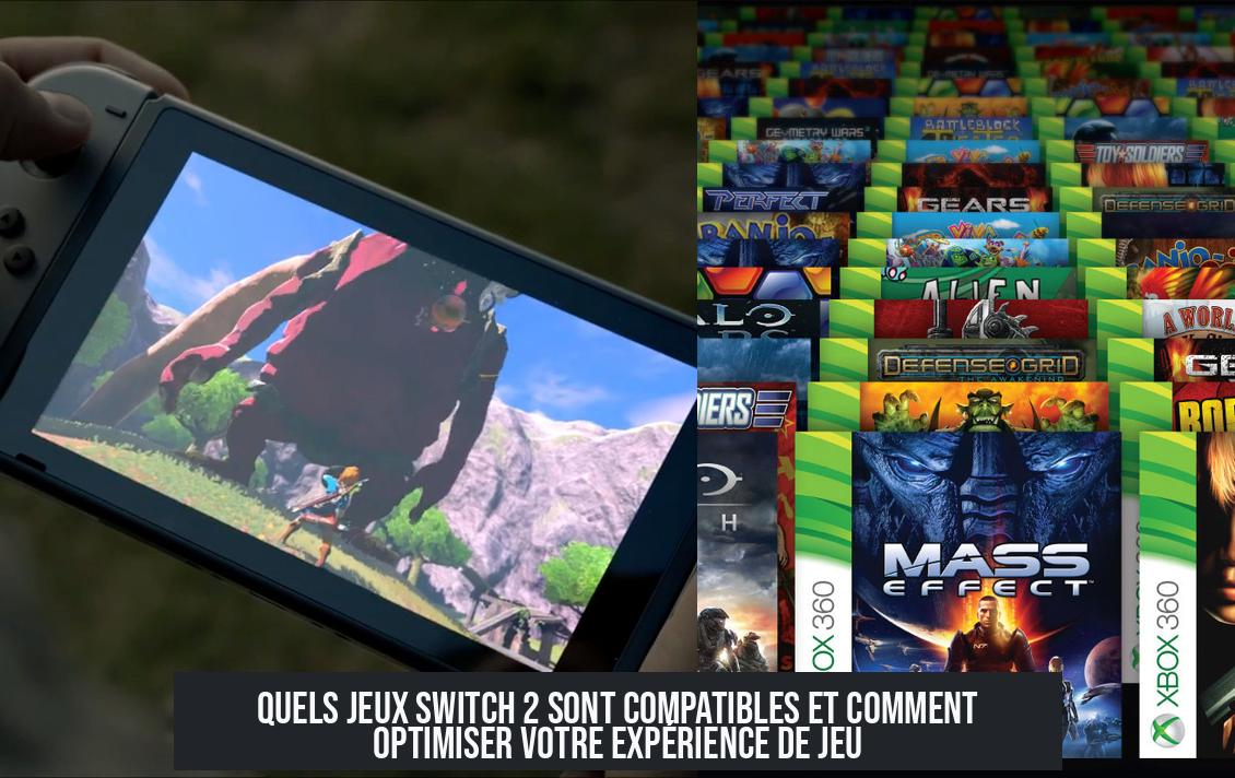 Quels jeux Switch 2 sont compatibles et comment optimiser votre expérience de jeu