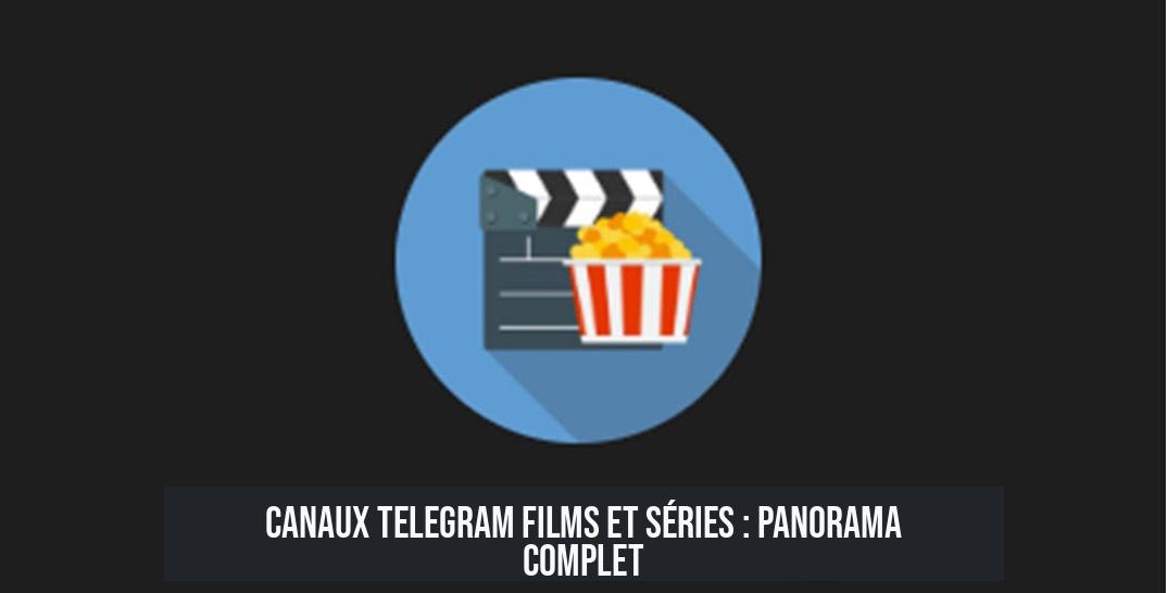 Canaux Telegram Films et Séries : Panorama complet