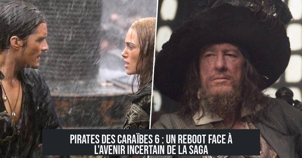 Pirates des Caraïbes 6 : un reboot face à l'avenir incertain de la saga