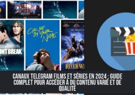Canaux Telegram Films et Séries en 2024 : Guide complet pour accéder à du contenu varié et de qualité