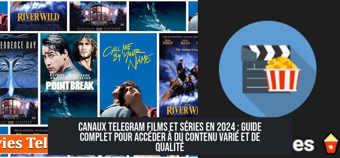 Canaux Telegram Films et Séries en 2024 : Guide complet pour accéder à du contenu varié et de qualité