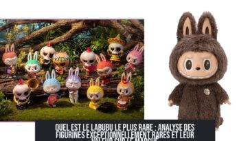 Quel est le Labubu le plus rare : analyse des figurines exceptionnellement rares et leur valeur sur le marché