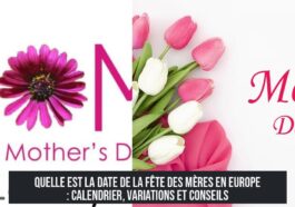 Quelle est la date de la fête des mères en Europe : calendrier, variations et conseils