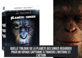 Quelle trilogie de La Planète des singes regarder pour un voyage captivant à travers l’histoire et l’action