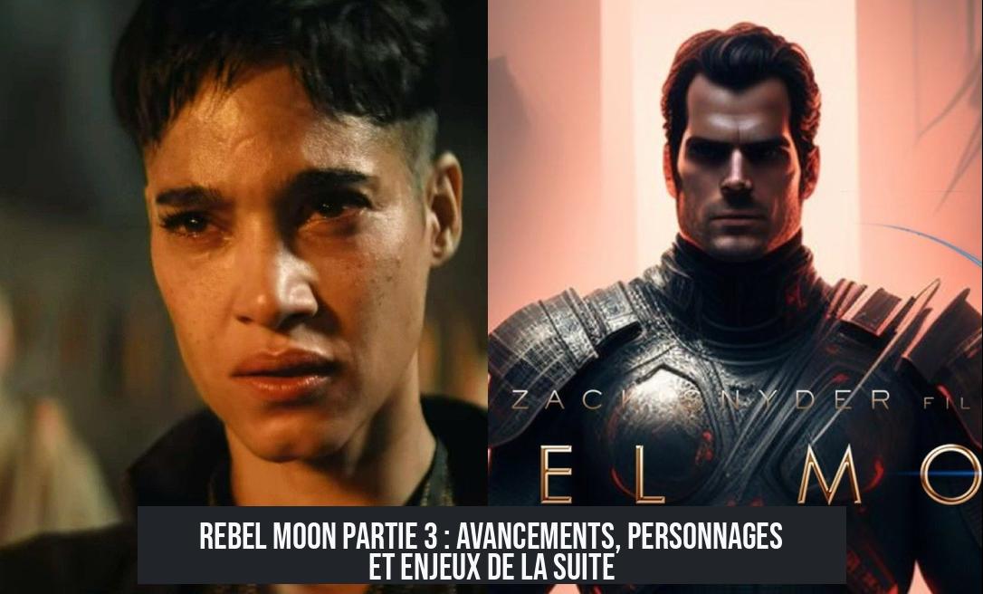 Rebel Moon Partie 3 : avancements, personnages et enjeux de la suite